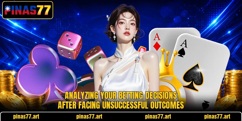 Analyzing your betting decisions after facing unsuccessful outcomes Analyzing your betting decisions after facing unsuccessful outcomes
