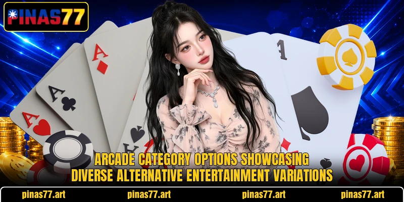 Arcade category options showcasing diverse alternative entertainment variations Arcade category options showcasing diverse alternative entertainment variations