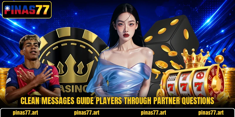Clean messages guide players through partner questions Clean messages guide players through partner questions