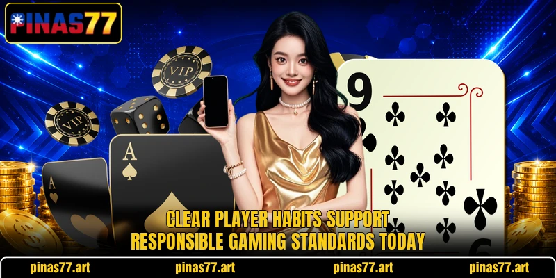 Clear player habits support responsible gaming standards today Clear player habits support responsible gaming standards today