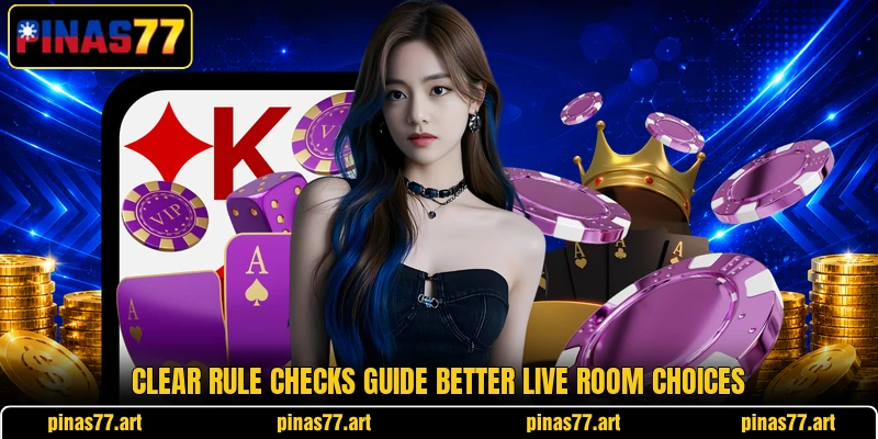 Clear rule checks guide better live room choices Clear rule checks guide better live room choices