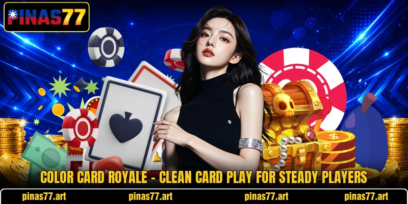 Color Card Royale - Clean Card Play For Steady Players Color Card Royale - Clean Card Play For Steady Players