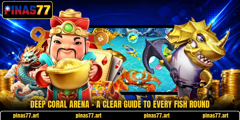 Deep Coral Arena - A Clear Guide To Every Fish Round deep coral arena a clear guide to every fish round
