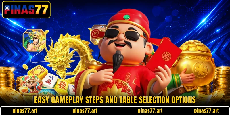 Easy gameplay steps and table selection options Easy gameplay steps and table selection options