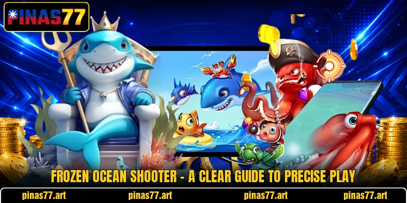 Frozen Ocean Shooter - A Clear Guide To Precise Play frozen ocean shooter a clear guide to precise play