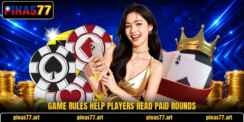 Game rules help players read paid rounds Game rules help players read paid rounds