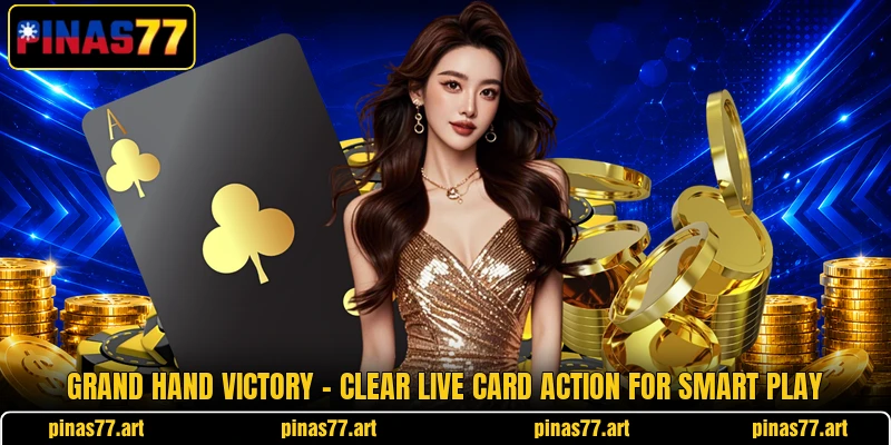 Grand Hand Victory - Clear Live Card Action For Smart Play Grand Hand Victory - Clear Live Card Action For Smart Play