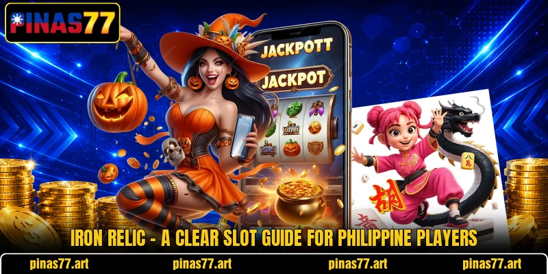 Iron Relic - A Clear Slot Guide For Philippine Players Iron Relic - A Clear Slot Guide For Philippine Players