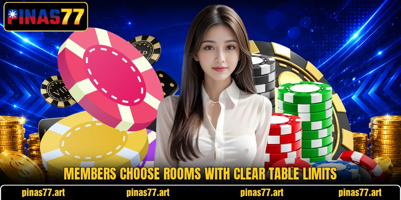 Members choose rooms with clear table limits Members choose rooms with clear table limits