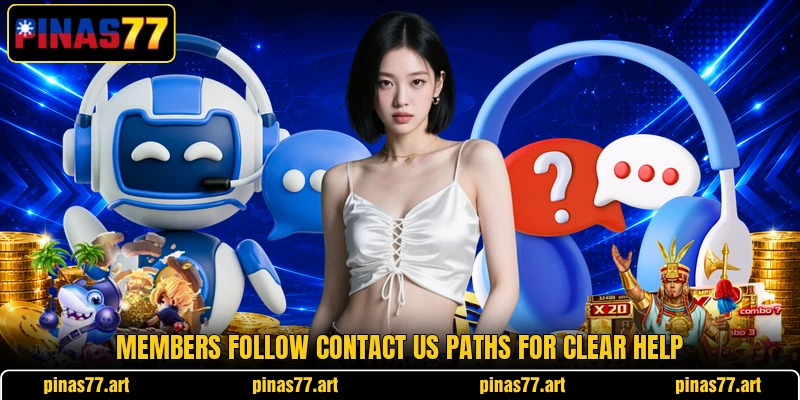Members follow contact us paths for clear help Members follow contact us paths for clear help