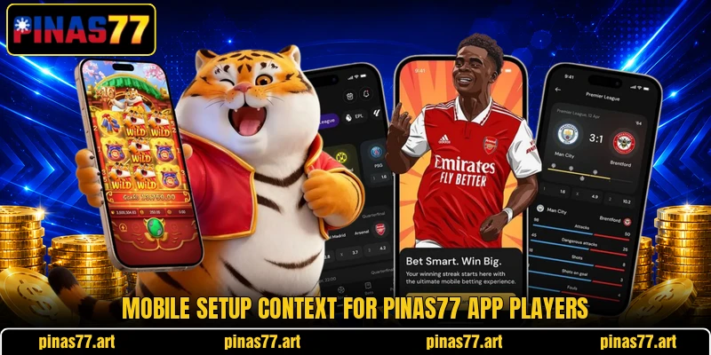 Mobile setup context for pinas77 app players
