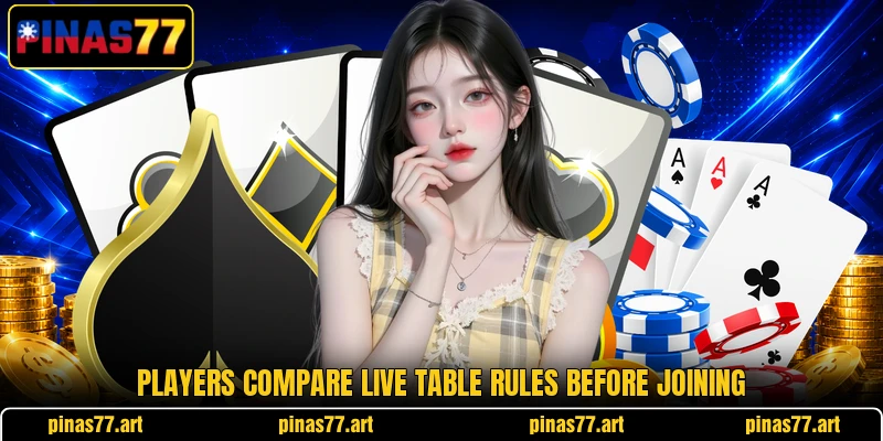 Players compare live table rules before joining Players compare live table rules before joining