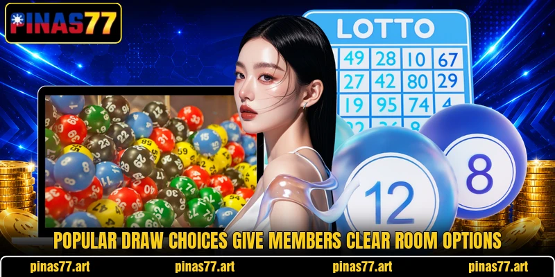 Popular draw choices give members clear room options Popular draw choices give members clear room options