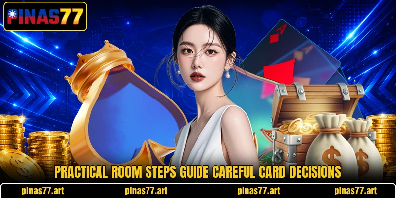 Practical room steps guide careful card decisions Practical room steps guide careful card decisions