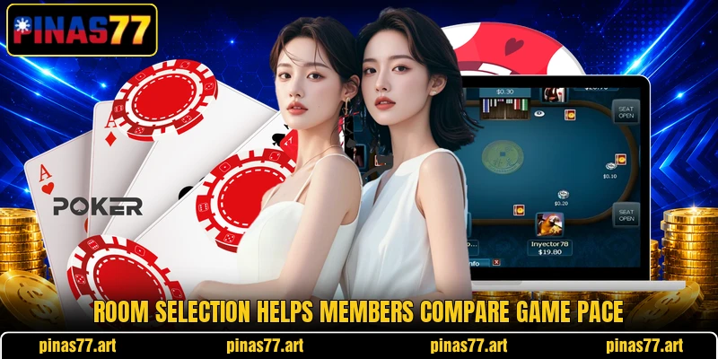 Room selection helps members compare game pace Room selection helps members compare game pace