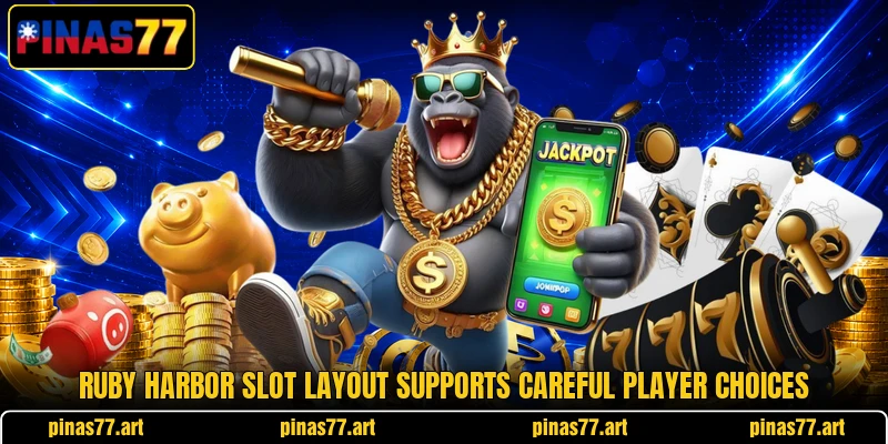 Ruby Harbor slot layout supports careful player choices Ruby Harbor slot layout supports careful player choices