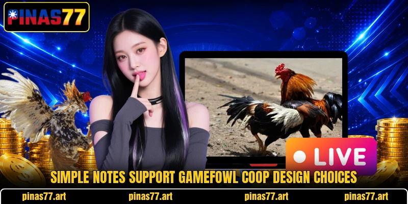 Simple notes support gamefowl coop design choices Simple notes support gamefowl coop design choices