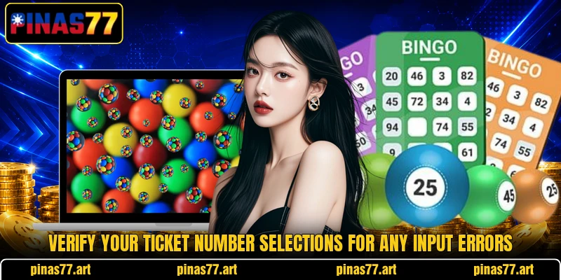 Verify your ticket number selections for any input errors Verify your ticket number selections for any input errors